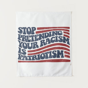 Stop Pretending Your Racism Is Patriotism Tapestry