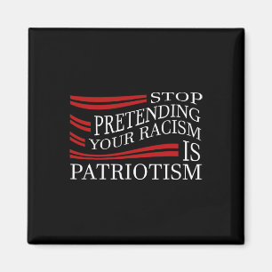 Stop Pretending Your Racism, Taco Dt Alway Chicken Magnet