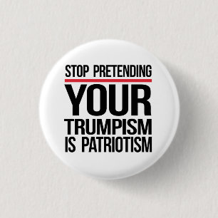 Stop pretending your Trumpism is patriotism 3 Cm Round Badge