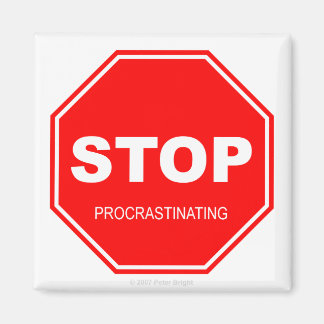 Stop Procrastinating - Magnet