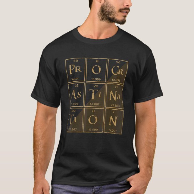 Stop Procrastinating   Periodic Table Procrastinat T-Shirt (Front)