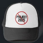Stop Project 2025 Anti Trump Political Trucker Hat<br><div class="desc">Stop Project 2025 from coming into fruition by voting against Trump in the 2024 election. Vote for any democrat candidate for president to keep Republicans from attacking our democracy in America. Anti Project 2025 hat with a red strike through.</div>