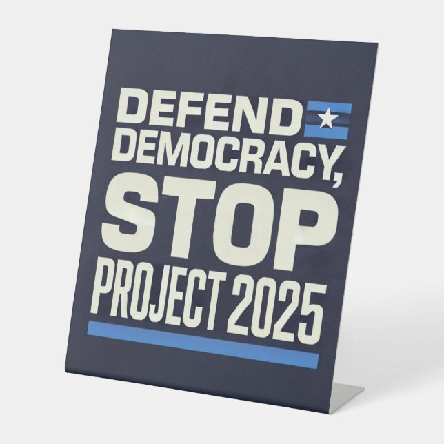 Stop Project 2025 - Defend Democracy - Vote Blue Pedestal Sign (Front)