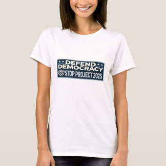 Stop Project 2025 - Defend Democracy - Vote Blue T-Shirt