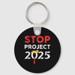 Stop Project 2025 Trumps Project Anti Trump  Key Ring