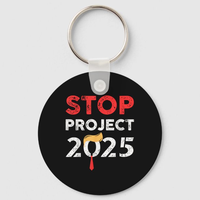 Stop Project 2025 Trumps Project Anti Trump  Key Ring (Front)