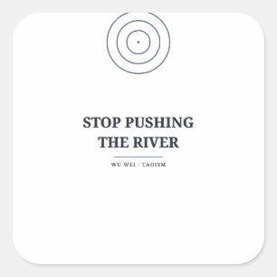 Stop Pushing the River — Taoism Sticker