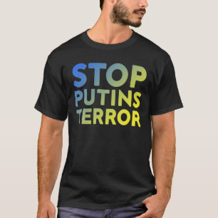 Stop Putins Terror, I Stand With Ukraine, Stop War T-Shirt