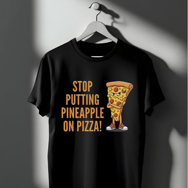 Stop Putting Pineapple On Pizza Funny Food Debate T-Shirt (Creator Uploaded)