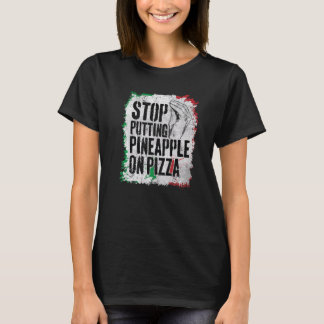 Stop Putting Pineapple On Pizza  Sarcastic T-Shirt