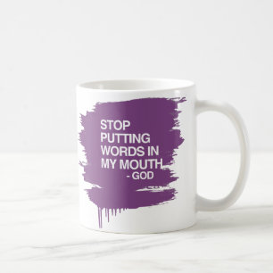 STOP PUTTING WORDS IN MY MO COFFEE MUG