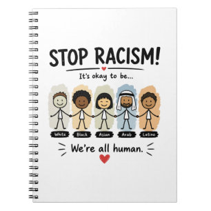 Stop racism we're all human notebook