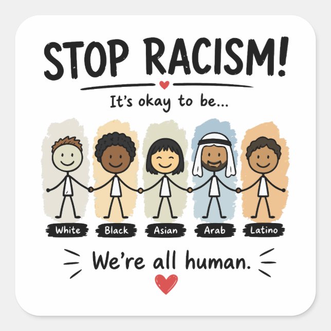 Stop racism we're all human square sticker (Front)