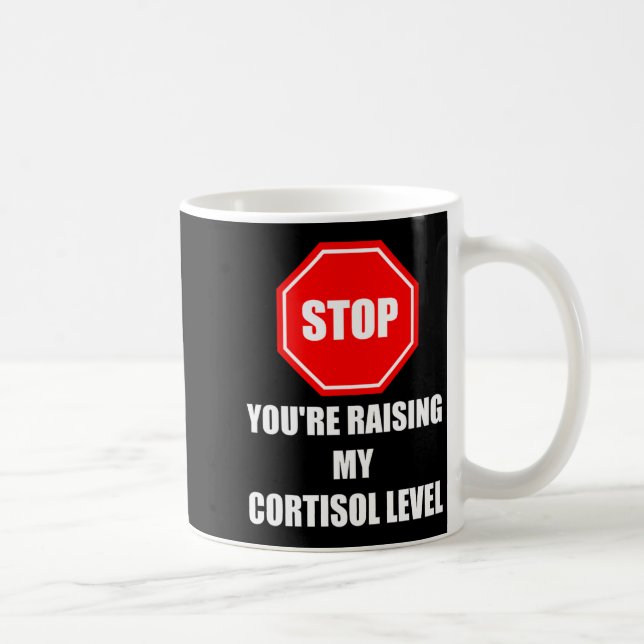 Stop Raising Cortisol Level Funny Stress Humour Coffee Mug (Right)