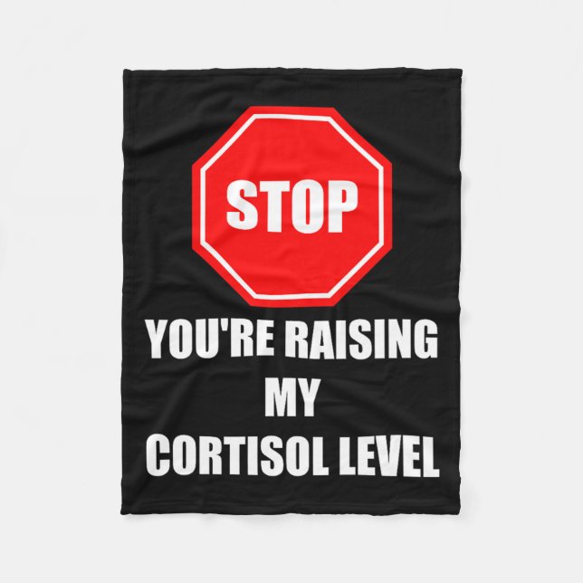 Stop Raising Cortisol Level Funny Stress Humour Fleece Blanket (Front)
