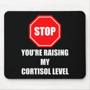 Stop Raising Cortisol Level Funny Stress Humour Mouse Pad