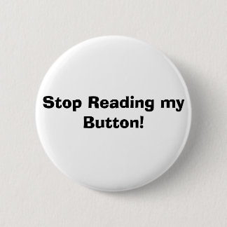 Stop Reading my Button! 6 Cm Round Badge