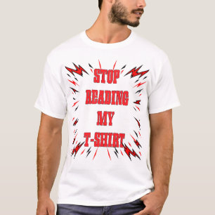 Stop Reading my T-Shirt