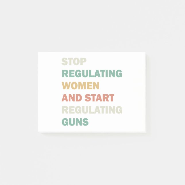 Stop regulating women and start regulating guns post-it notes (Front)