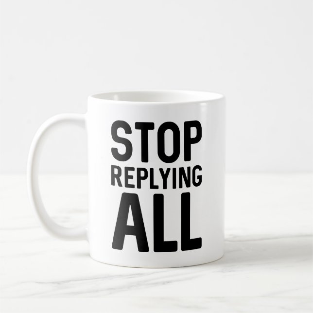 Stop Replying All Coffee Mug (Left)