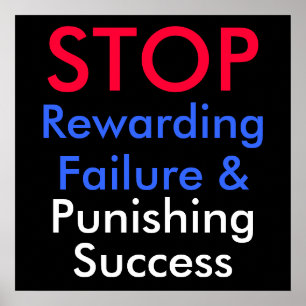 STOP Rewarding Failure & Punishing Success Poster