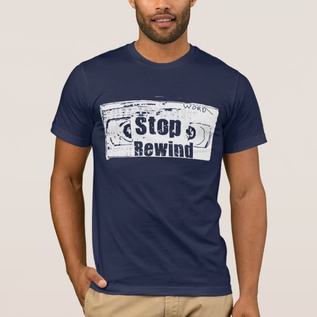 Stop, Rewind, redux T-Shirt (Front)