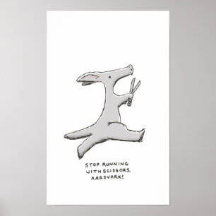 stop running with scissors, aardvark! poster