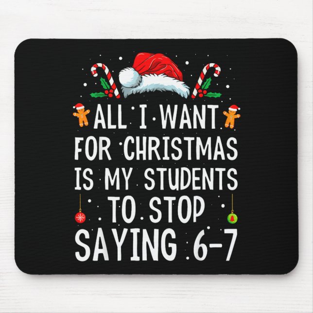 Stop Saying 6-7 Funny Teacher 67 Christmas Meme Si Mouse Pad (Front)