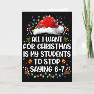 Stop Saying 6-7 Funny Teacher Students 67 Christma Card