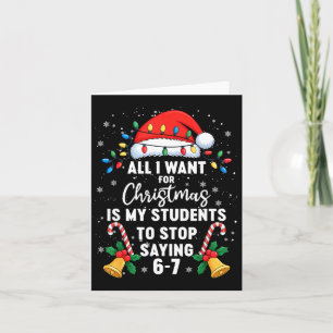 Stop Saying 6-7 Funny Teacher Students 67 Christma Card