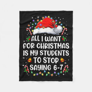 Stop Saying 6-7 Funny Teacher Students 67 Christma Fleece Blanket