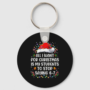 Stop Saying 6-7 Funny Teacher Students 67 Christma Key Ring