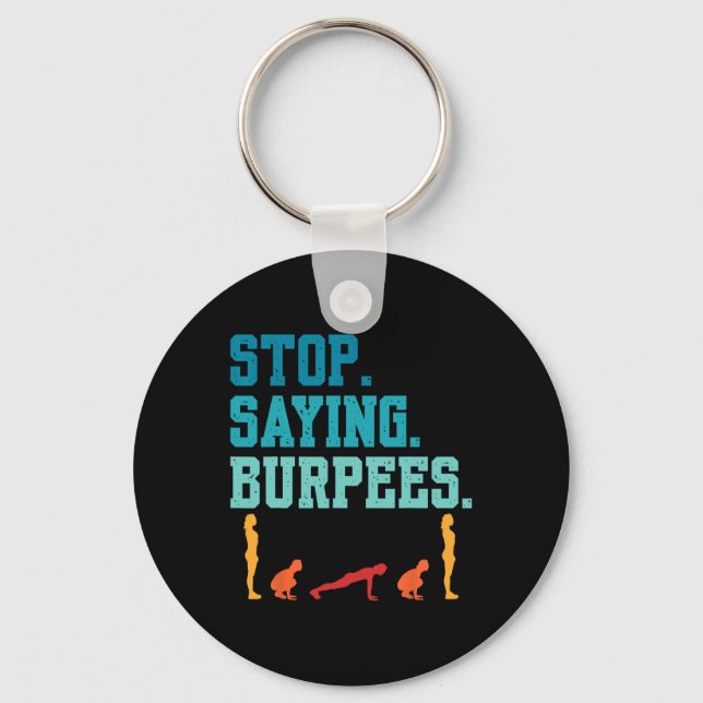 Stop Saying Burpees Exercise Bodybuilding Gag Joke Key Ring (Front)