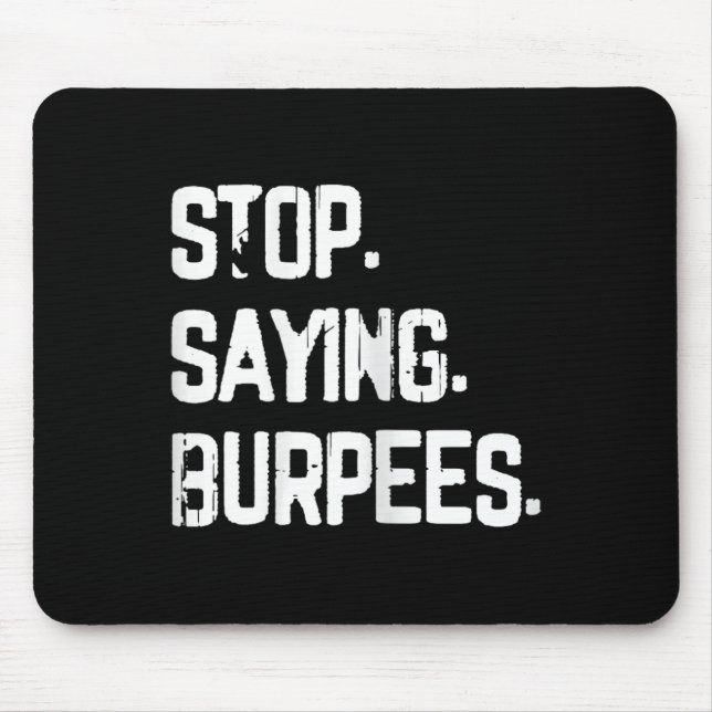 Stop Saying Burpees Exercise Bodybuilding Gag Joke Mouse Pad (Front)