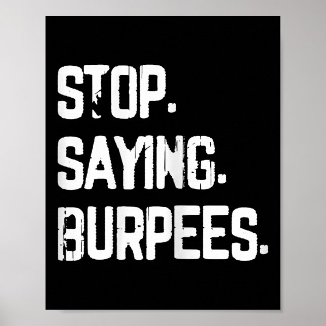 Stop Saying Burpees Exercise Bodybuilding Gag Joke Poster (Front)
