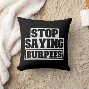 Stop Saying Burpees Workout Gear Stop Cool Fitness Cushion