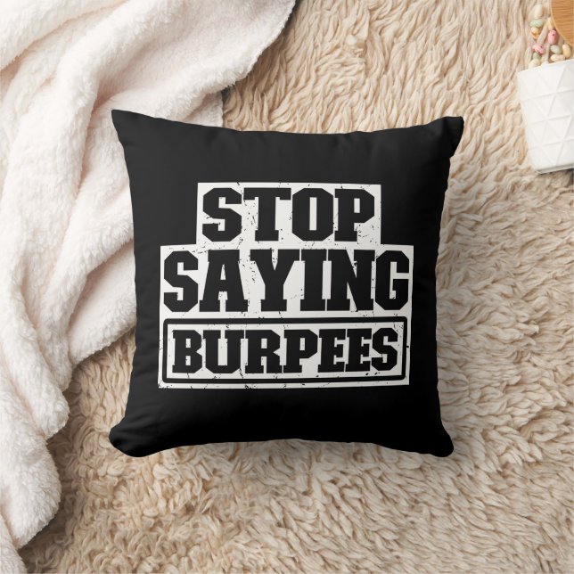 Stop Saying Burpees Workout Gear Stop Cool Fitness Cushion (Blanket)
