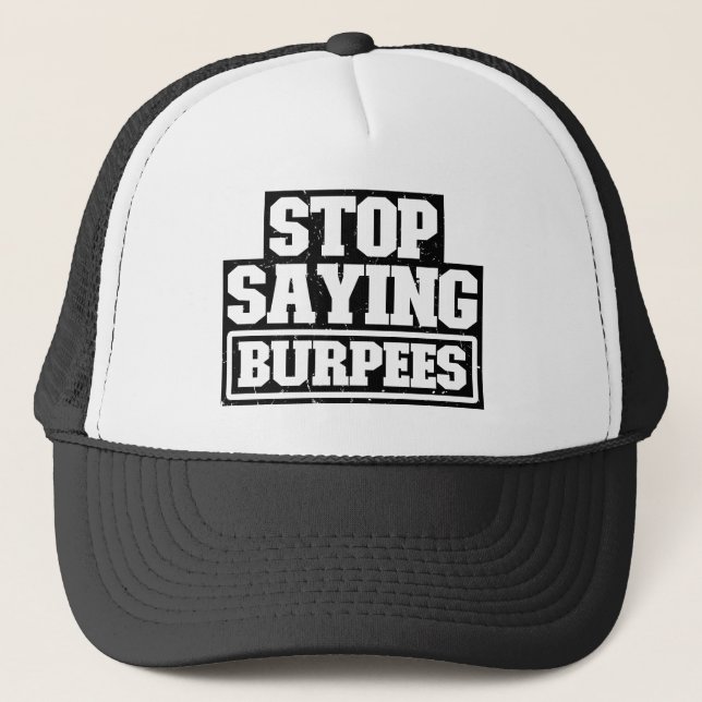 Stop Saying Burpees Workout Gear Stop Cool Fitness Trucker Hat (Front)