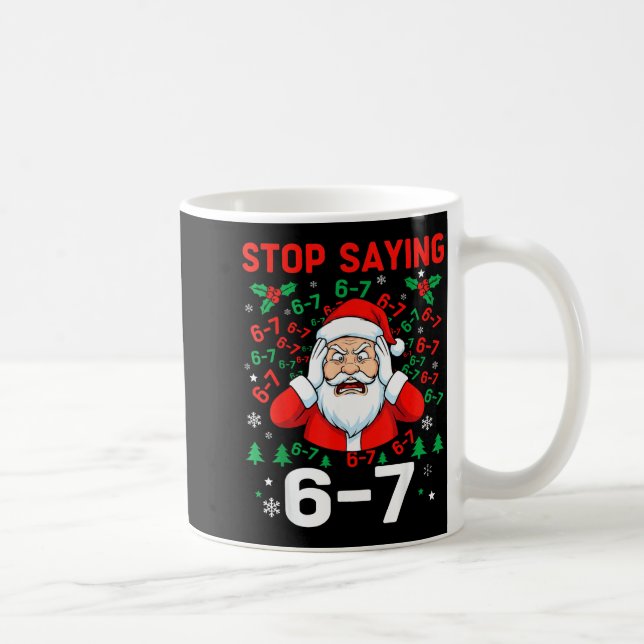 Stop Saying, Funny 67 Six Seven Christmas Santa Wo Coffee Mug (Right)