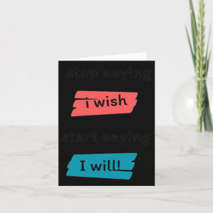Stop Saying I Wish Start Saying I Will Sticker Card