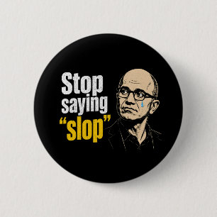 Stop Saying Slop Says Microslop CEO Satya Nadella 6 Cm Round Badge