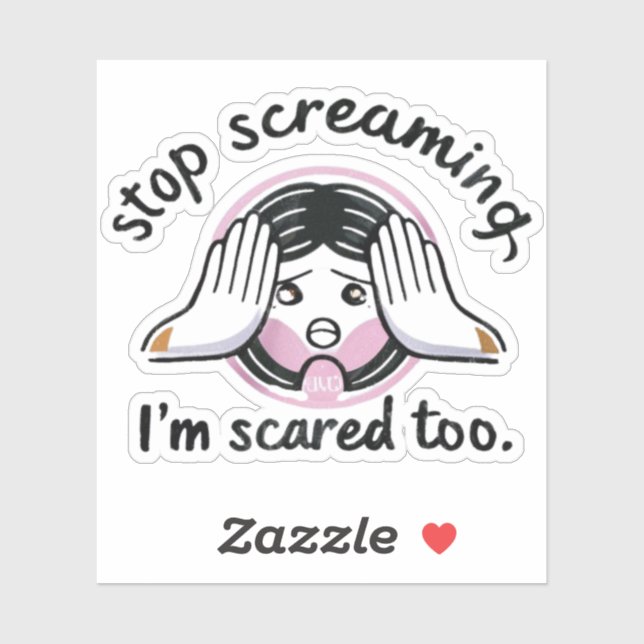  Stop screaming,I'm scared too (Sheet)