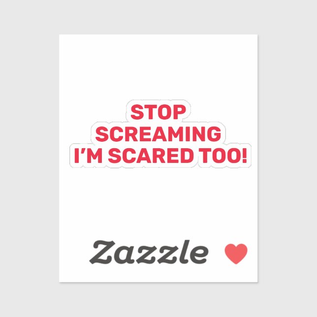 Stop Screaming I'm Scared Too Red Text Design  (Sheet)