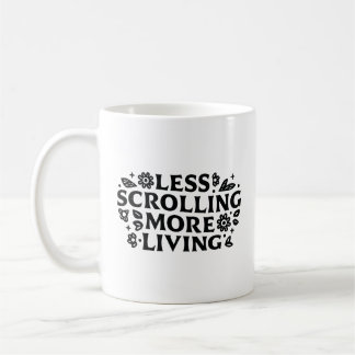 Stop scrolling anxiety mindfulness quotes coffee mug