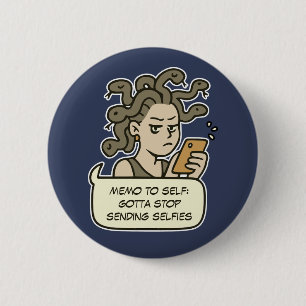 Stop Sending Selfies, Funny Medusa Greek Mythology 6 Cm Round Badge