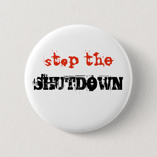 Stop Shutdown Political Protest Custom Text 6 Cm Round Badge