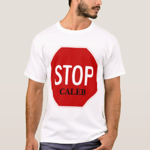 Stop Sign,  CALEB T-Shirt