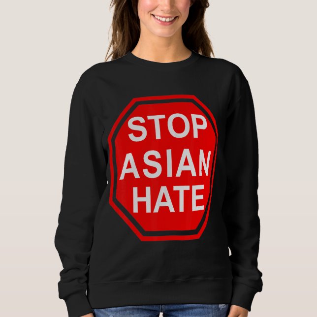 Stop Sign Stop Asian Hate Sweatshirt (Front)