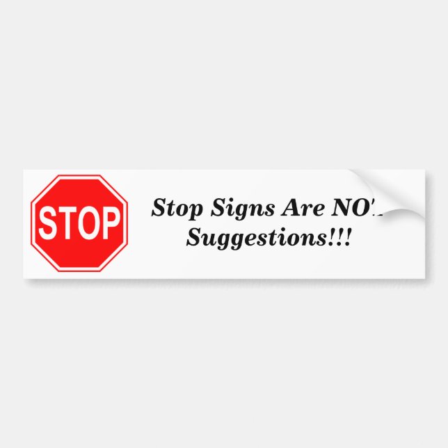 Stop Signs Are NOT Suggestions Bumper Sticker (Front)