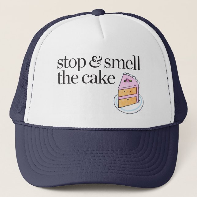 Stop & Smell the Cake Trucker Hat (Front)
